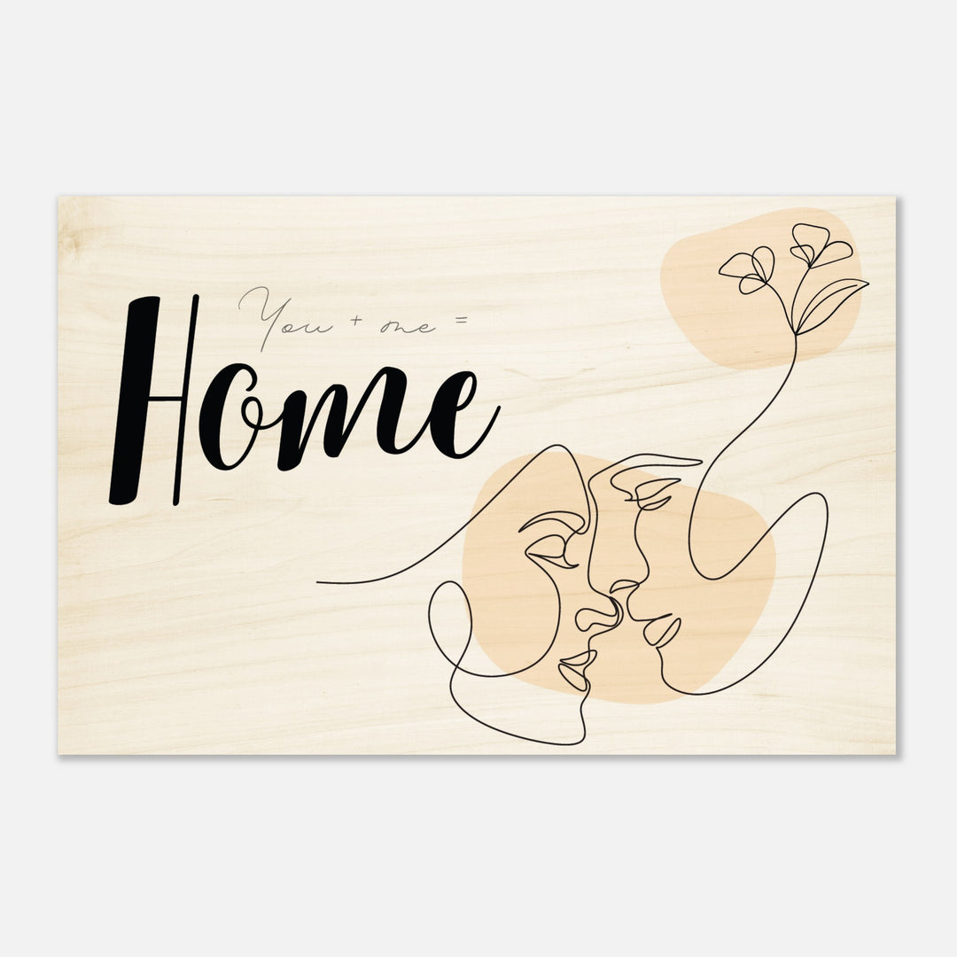 Auf Holz gedrucktes Wandbild: You and me is home