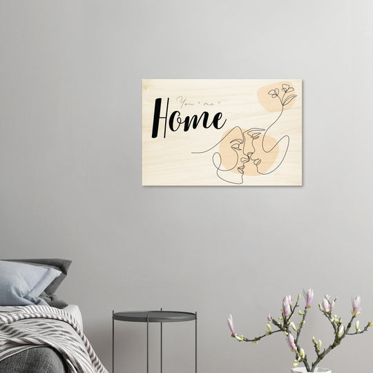 Auf Holz gedrucktes Wandbild: You + me = Home